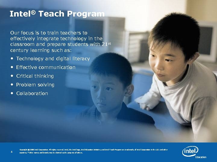 Intel® Teach Program Our focus is to train teachers to effectively integrate technology in