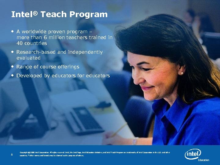 Intel® Teach Program • A worldwide proven program – more than 6 million teachers