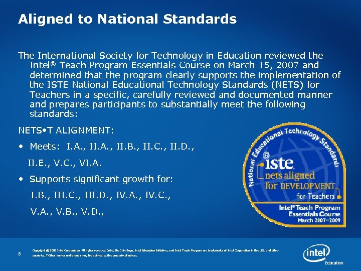 Aligned to National Standards The International Society for Technology in Education reviewed the Intel®