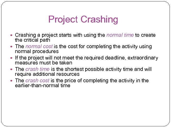 Project Crashing a project starts with using the normal time to create the critical