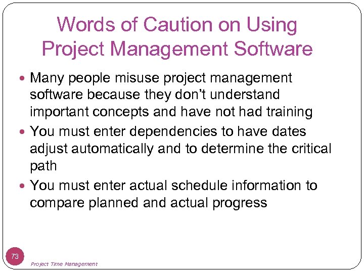 Words of Caution on Using Project Management Software Many people misuse project management software