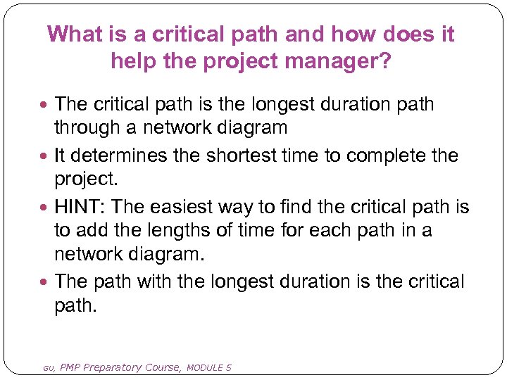 What is a critical path and how does it help the project manager? The
