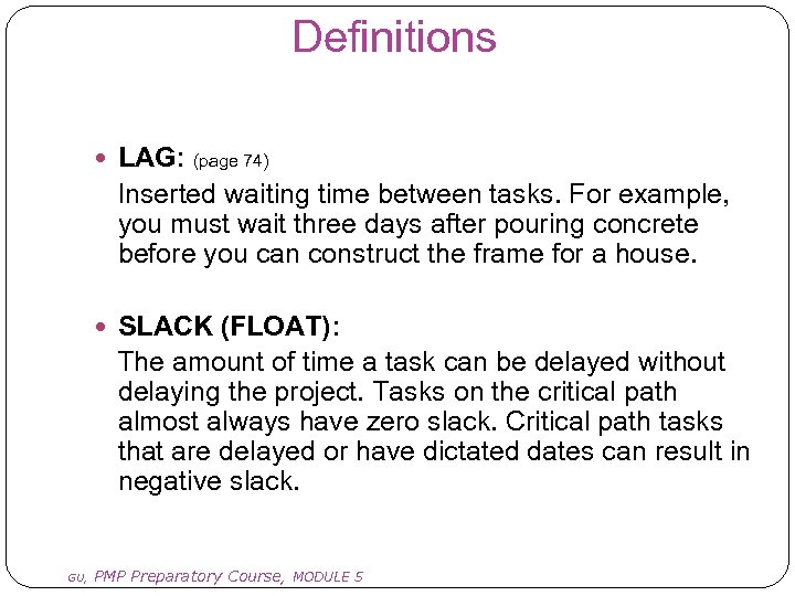 Definitions LAG: (page 74) Inserted waiting time between tasks. For example, you must wait