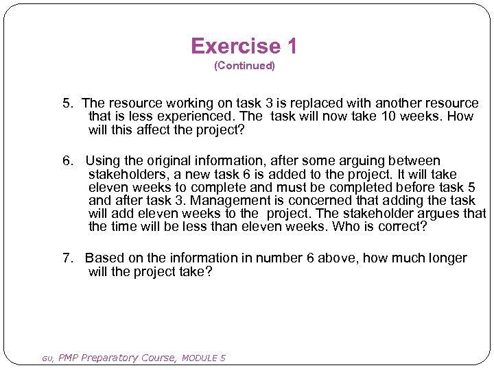 Exercise 1 (Continued) 5. The resource working on task 3 is replaced with another