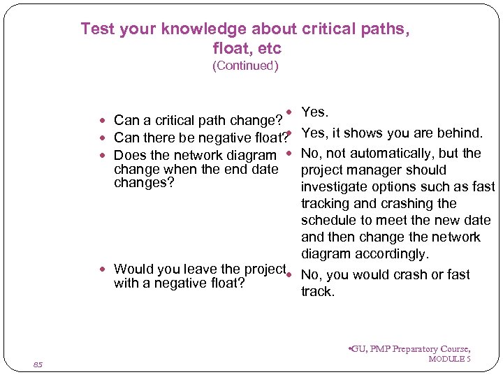 Test your knowledge about critical paths, float, etc (Continued) Yes. Can a critical path