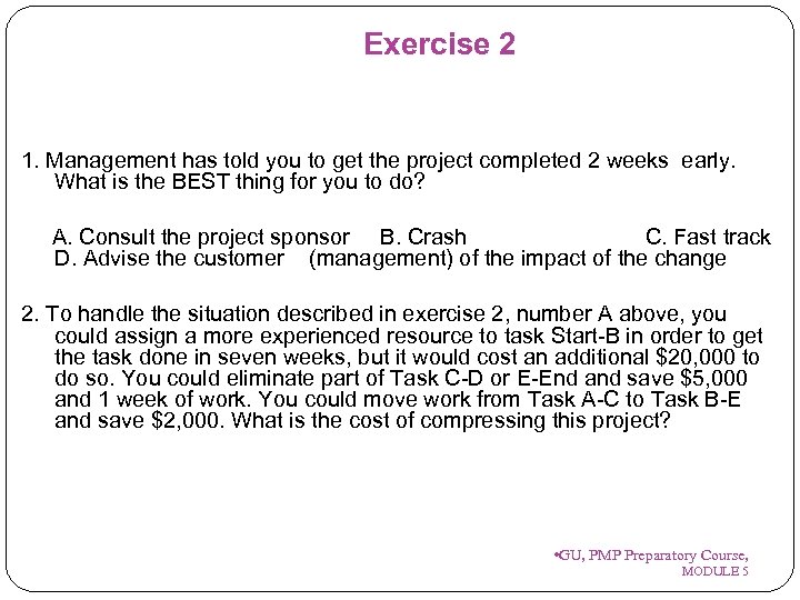 Exercise 2 1. Management has told you to get the project completed 2 weeks