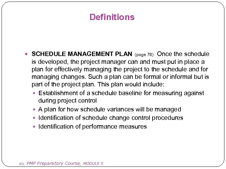 Definitions SCHEDULE MANAGEMENT PLAN Once the schedule is developed, the project manager can and