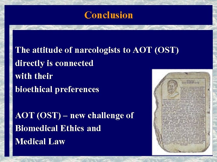 Conclusion The attitude of narcologists to AOT (OST) directly is connected with their bioethical