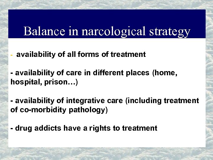 Balance in narcological strategy - availability of all forms of treatment - availability of