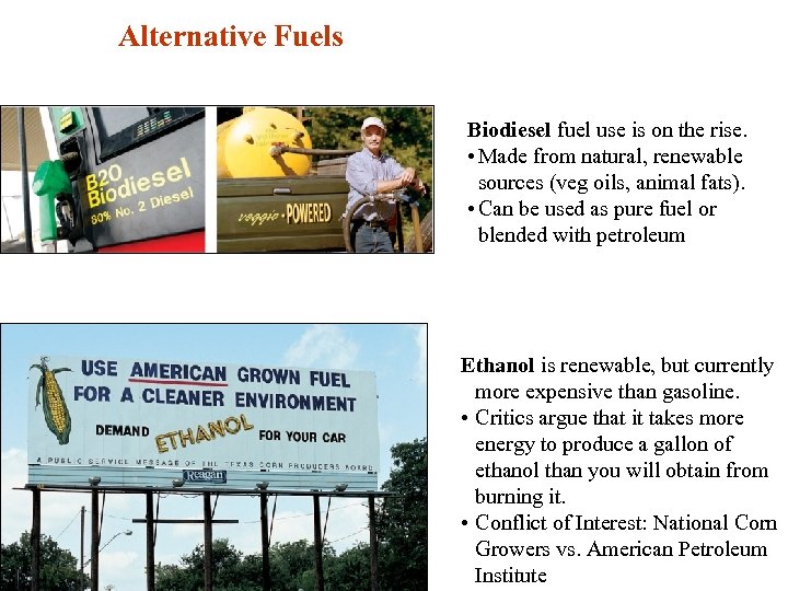Alternative Fuels Fuel Alternatives Biodiesel fuel use is on the rise. • Made from