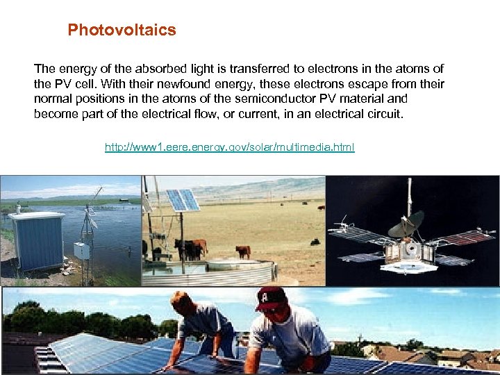 Photovoltaics The energy of the absorbed light is transferred to electrons in the atoms