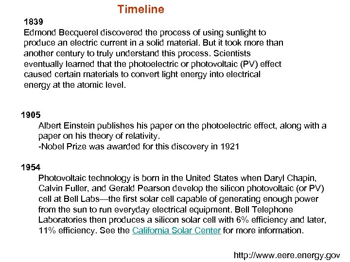 Timeline 1839 Edmond Becquerel discovered the process of using sunlight to produce an electric