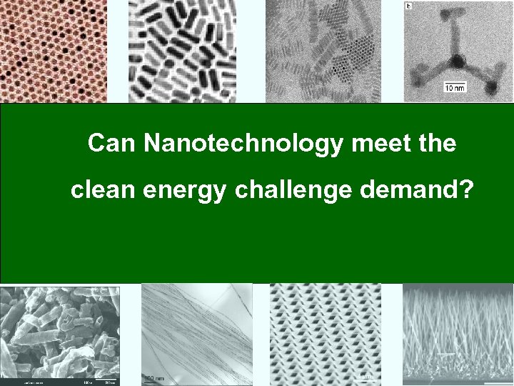 Can Nanotechnology meet the clean energy challenge demand? 