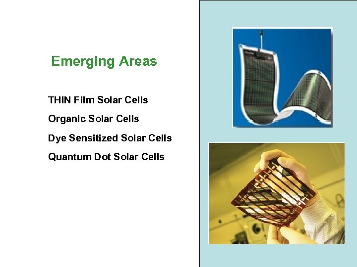 Emerging Areas THIN Film Solar Cells Organic Solar Cells Dye Sensitized Solar Cells Quantum