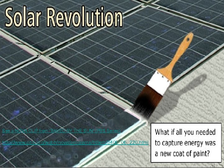 See a NOVA CLIP from “SAVED BY THE SUN” (PBS Series) http: //www. pbs.