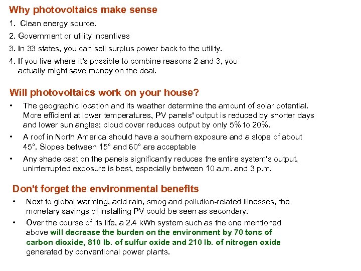 Why photovoltaics make sense 1. Clean energy source. 2. Government or utility incentives 3.
