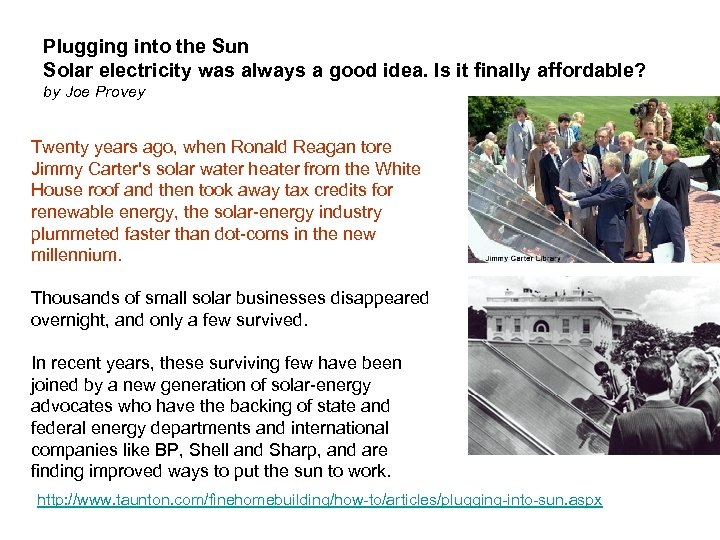 Plugging into the Sun Solar electricity was always a good idea. Is it finally