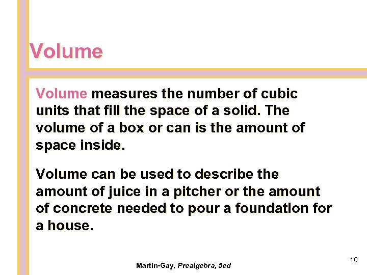 Volume measures the number of cubic units that fill the space of a solid.