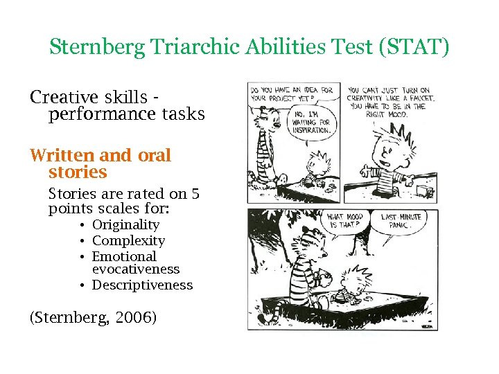 Sternberg Triarchic Abilities Test (STAT) Creative skills performance tasks Written and oral stories Stories