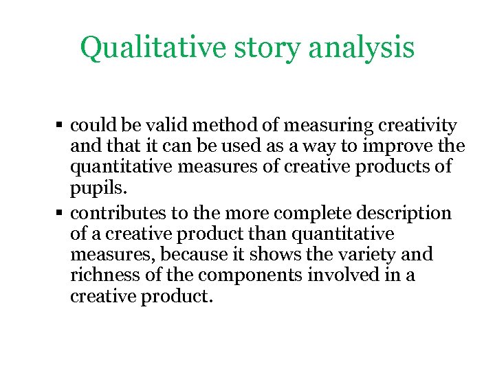 Qualitative story analysis § could be valid method of measuring creativity and that it