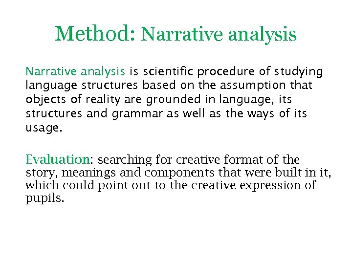 Method: Narrative analysis is scientific procedure of studying language structures based on the assumption