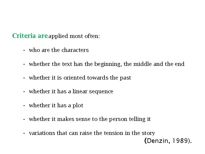 Criteria are applied most often: • who are the characters • whether the text