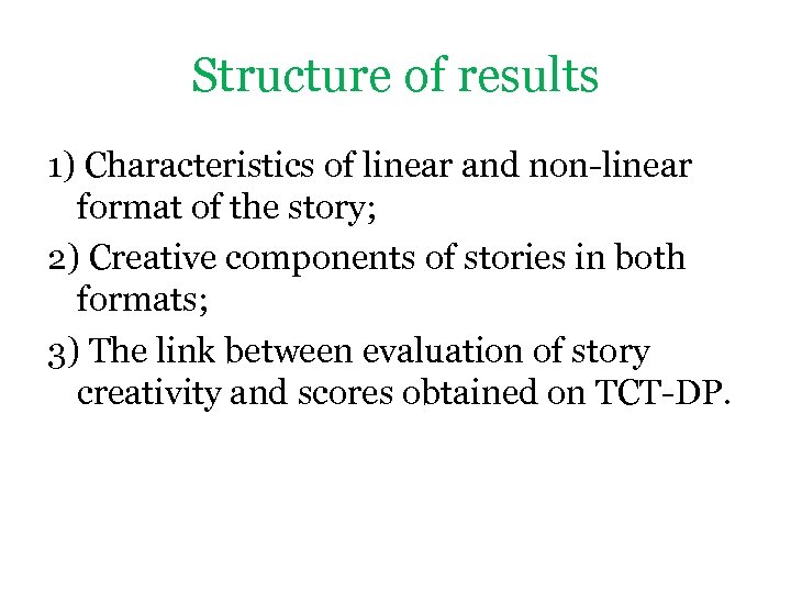 Structure of results 1) Characteristics of linear and non-linear format of the story; 2)