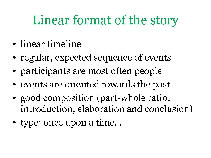 Linear format of the story • • • linear timeline regular, expected sequence of