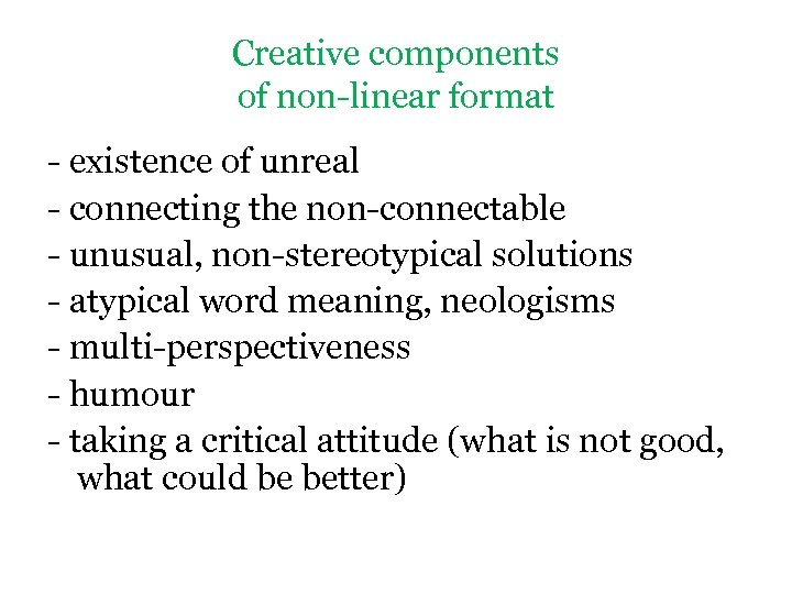 Creative components of non-linear format - existence of unreal - connecting the non-connectable -