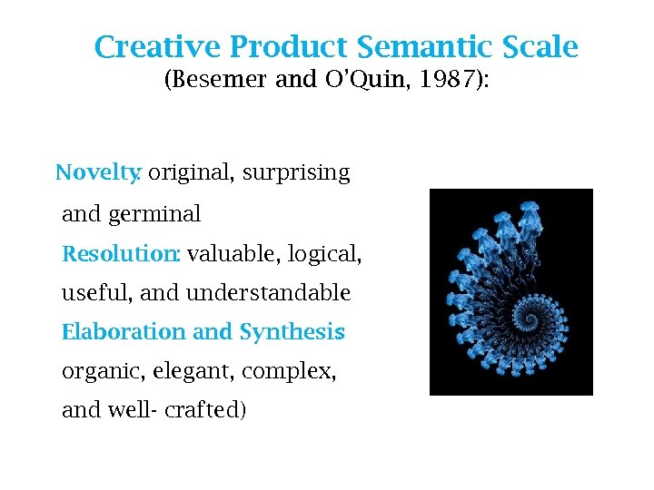 Creative Product Semantic Scale (Besemer and O’Quin, 1987): Novelty original, surprising : and germinal