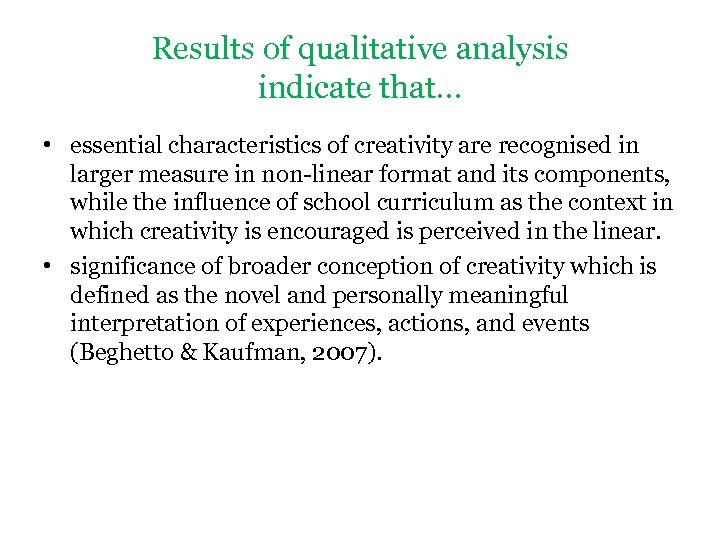 Results of qualitative analysis indicate that… • essential characteristics of creativity are recognised in