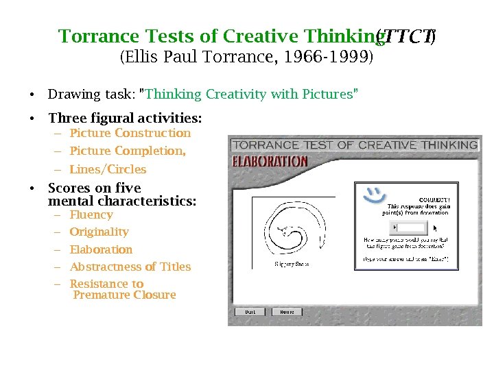 Torrance Tests of Creative Thinking (TTCT) (Ellis Paul Torrance, 1966 -1999) • Drawing task: