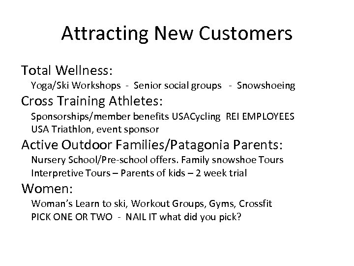 Attracting New Customers Total Wellness: Yoga/Ski Workshops - Senior social groups - Snowshoeing Cross