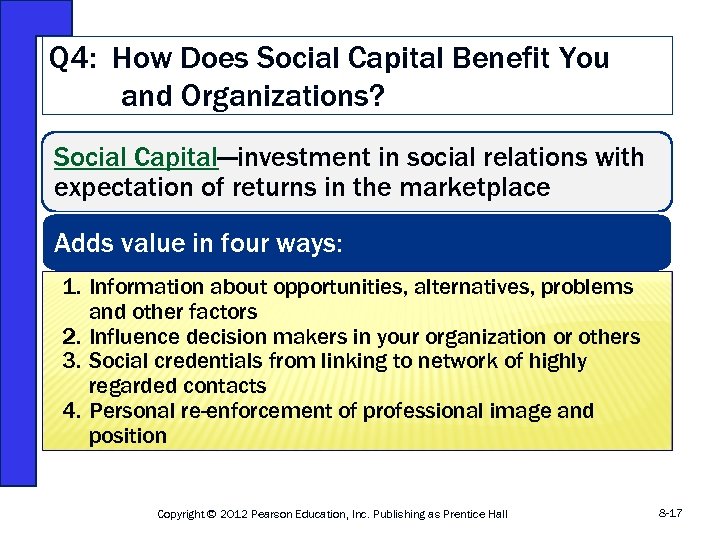 Q 4: How Does Social Capital Benefit You and Organizations? Social Capital—investment in social