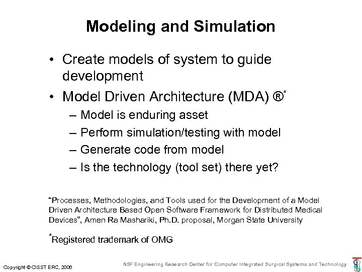 Modeling and Simulation • Create models of system to guide development • Model Driven