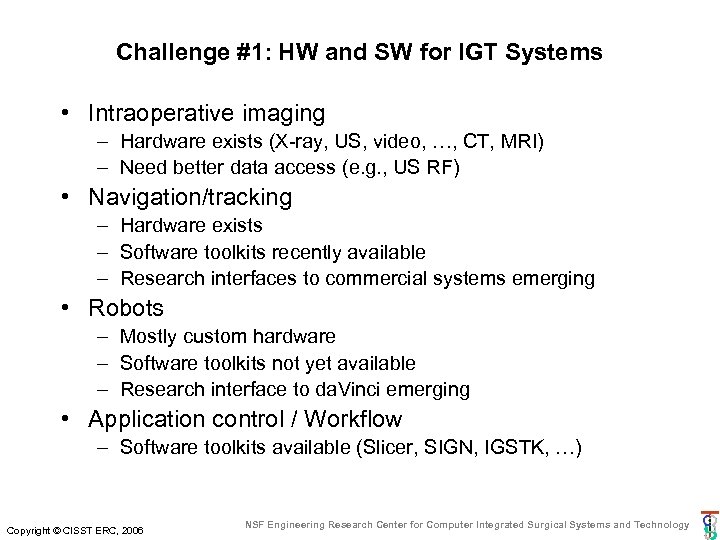 Challenge #1: HW and SW for IGT Systems • Intraoperative imaging – Hardware exists