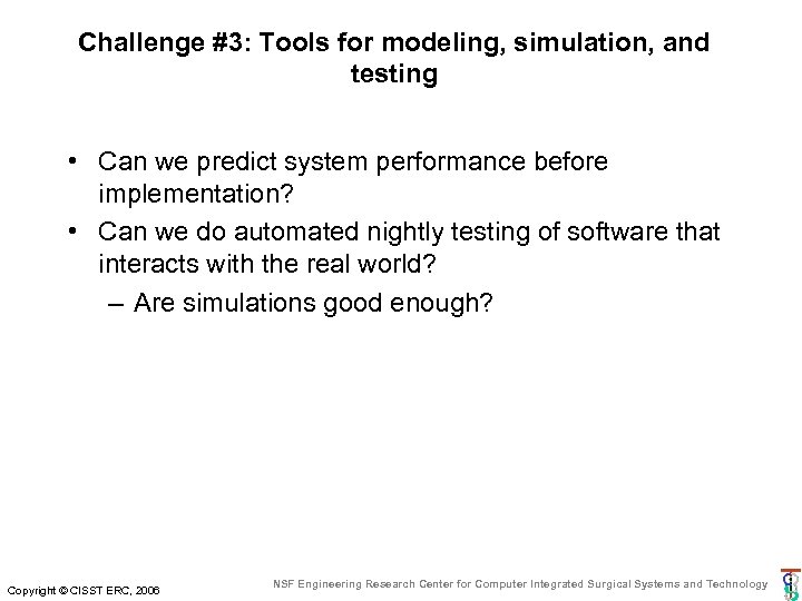 Challenge #3: Tools for modeling, simulation, and testing • Can we predict system performance