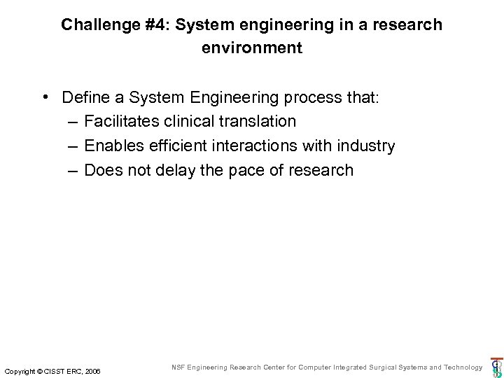 Challenge #4: System engineering in a research environment • Define a System Engineering process