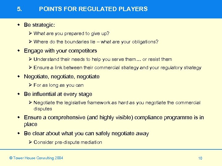 5. POINTS FOR REGULATED PLAYERS w Be strategic: Ø What are you prepared to