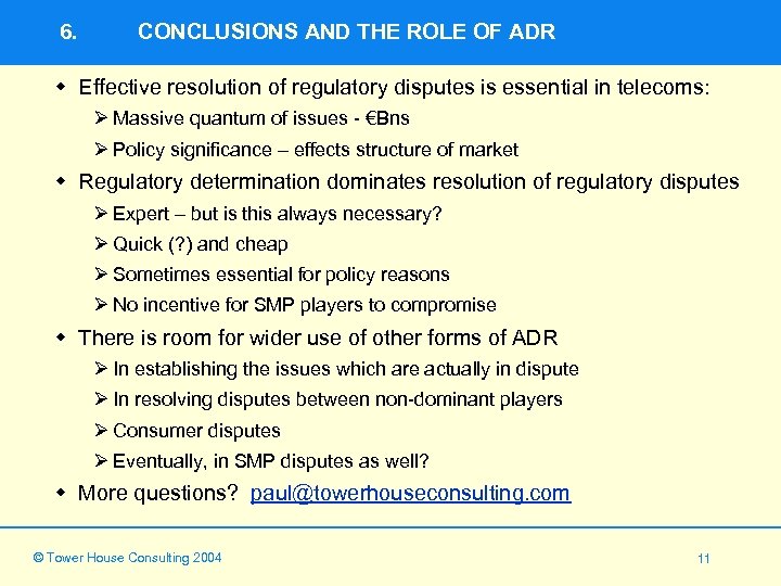 6. CONCLUSIONS AND THE ROLE OF ADR w Effective resolution of regulatory disputes is