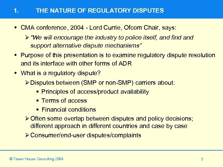 1. THE NATURE OF REGULATORY DISPUTES w CMA conference, 2004 - Lord Currie, Ofcom