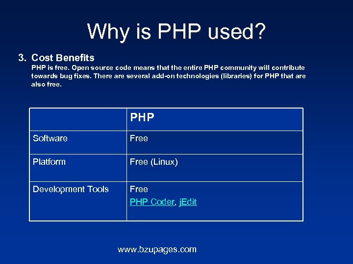 Why is PHP used? 3. Cost Benefits PHP is free. Open source code means
