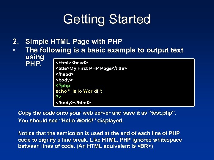 Getting Started 2. Simple HTML Page with PHP • The following is a basic
