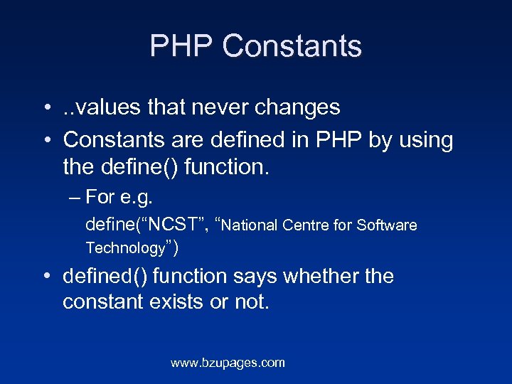 PHP Constants • . . values that never changes • Constants are defined in
