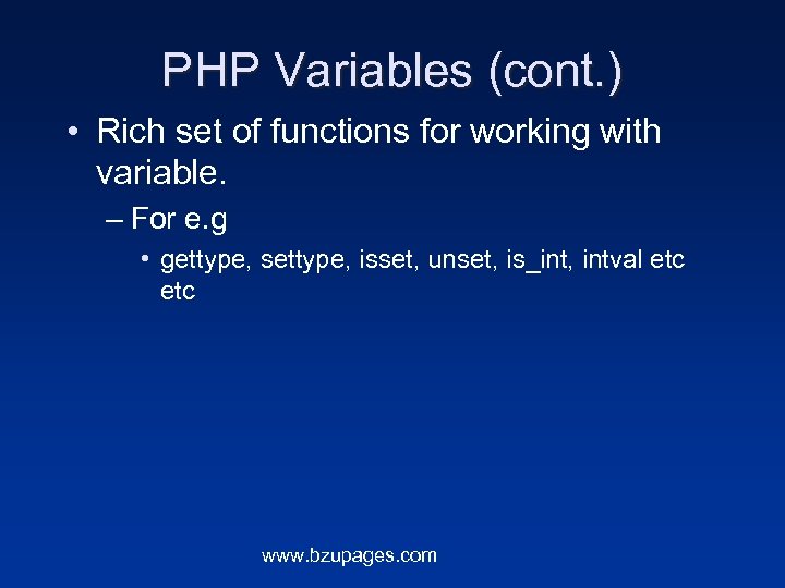 PHP Variables (cont. ) • Rich set of functions for working with variable. –