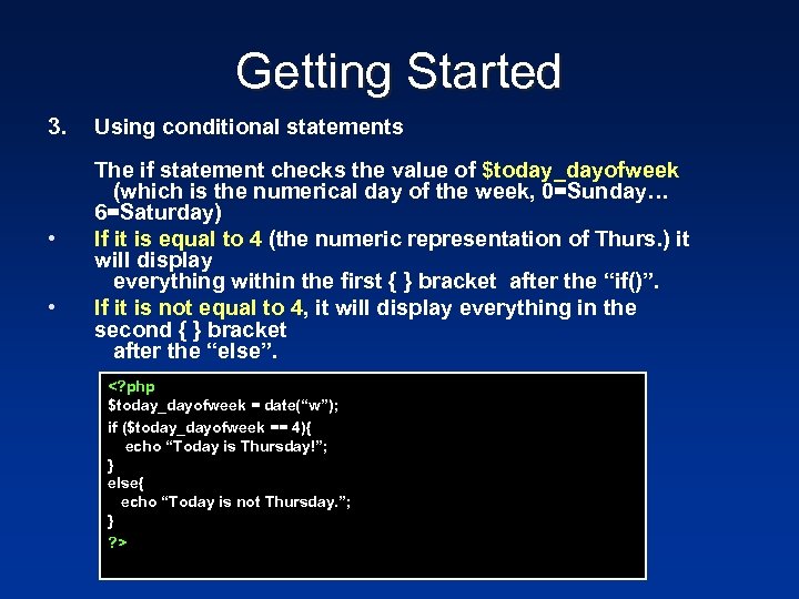 Getting Started 3. • • Using conditional statements The if statement checks the value