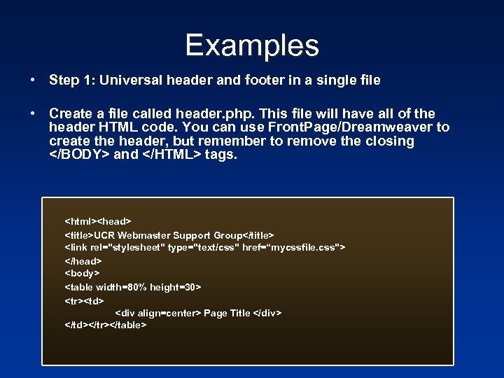 Examples • Step 1: Universal header and footer in a single file • Create