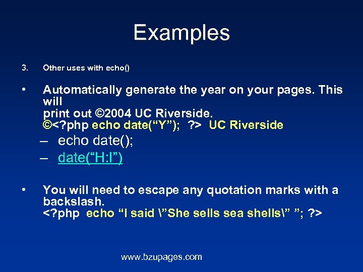Examples 3. Other uses with echo() • Automatically generate the year on your pages.