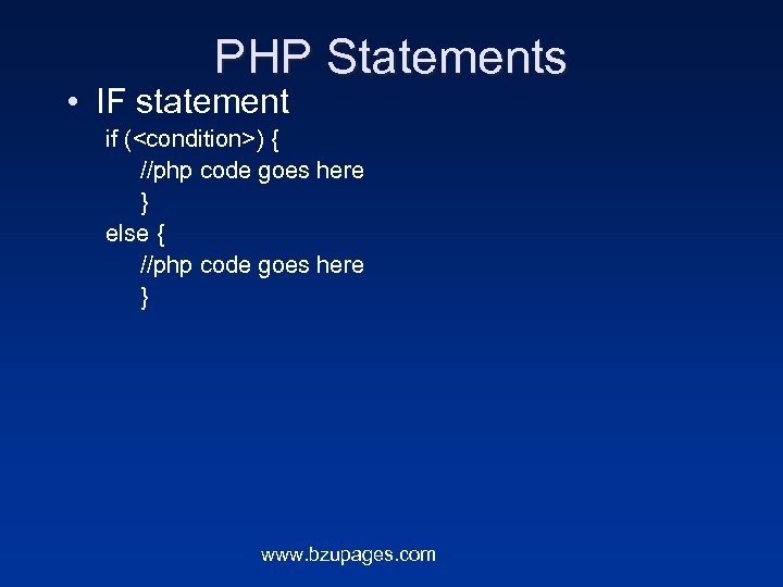 PHP Statements • IF statement if (<condition>) { //php code goes here } else