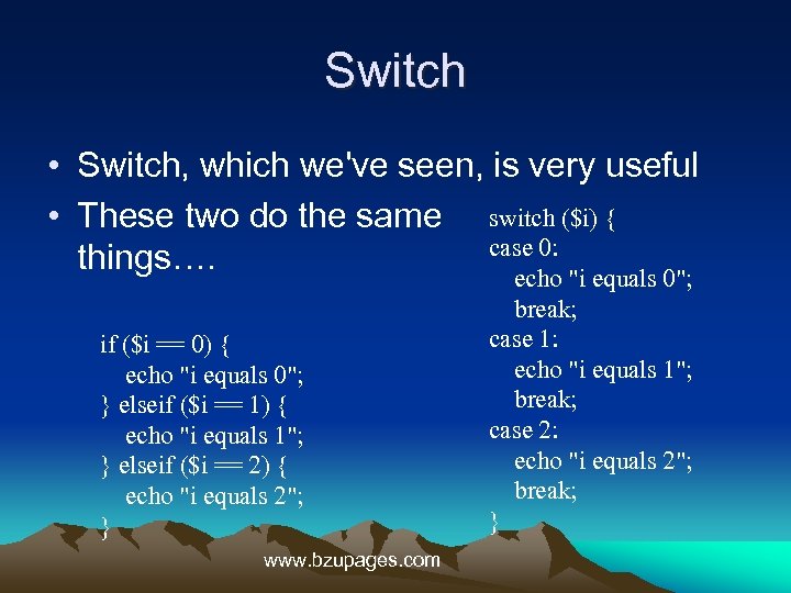 Switch • Switch, which we've seen, is very useful • These two do the